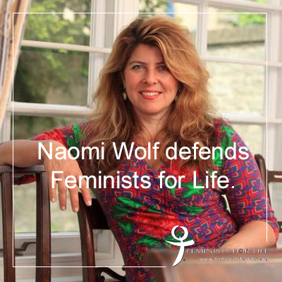 Naomi Wolf Defends Feminists for Life