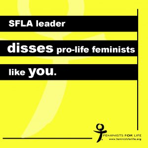 SFLA Leader Disses Pro-Life Feminists (Like You)