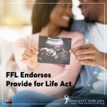 Action Alert: FFL Supports Provide for Life Act. Urges more cosponsors